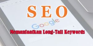 memanfaatkan long tail keywords