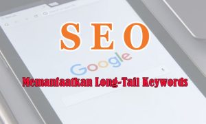 memanfaatkan long tail keywords